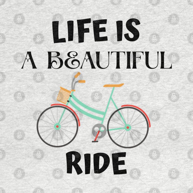 Life is a beautiful ride by Asafee's store